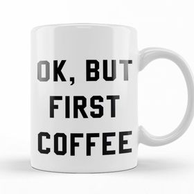 Baskı Dükkanı KB12556 Ok But First Coffee Porselen Kupa Bardak