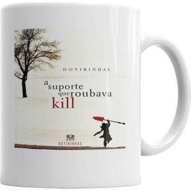 Baskı Dükkanı KB4486 A Suporte Que Roubava Kill Porselen Kupa Bardak