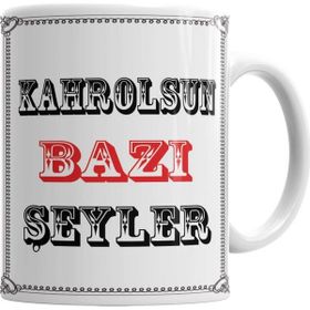 Baskı Dükkanı KB614 Kahrolsun Bazı Şeyler Porselen Kupa Bardak