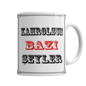 Baskı Dükkanı KB614 Kahrolsun Bazı Şeyler Porselen Kupa Bardak