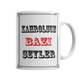 Baskı Dükkanı KB614 Kahrolsun Bazı Şeyler Porselen Kupa Bardak