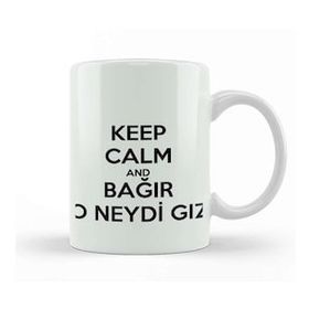 Baskı Dükkanı Keep Calm And Bağir O Neydi Gız Porselen Beyaz Kupa Bardakl - Beyaz