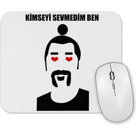 Baskı Dükkanı Kimseyi Sevmedim Senden Daha Güzel Mouse Pad
