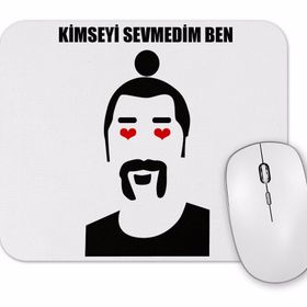 Baskı Dükkanı Kimseyi Sevmedim Senden Daha Güzel Mouse Pad