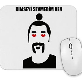 Baskı Dükkanı Kimseyi Sevmedim Senden Daha Güzel Mouse Pad