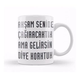 Baskı Dükkanı Komik Söz Ama Gelirsin Diye Korktuk Kupa