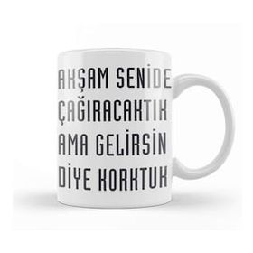 Baskı Dükkanı Komik Söz Ama Gelirsin Diye Korktuk Kupa