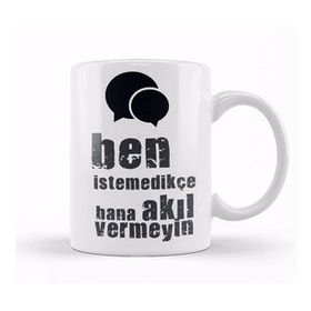 Baskı Dükkanı Komik Söz Ben Istemedikçe Bana Akıl Vermeyin Kupa