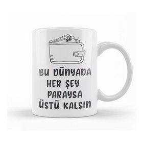 Baskı Dükkanı Komik Söz Bu Dünyada Herşey Paraysa Üstü Kalsın Kupa