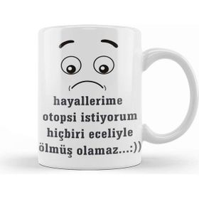 Baskı Dükkanı Komik Söz Hayallerime Otopsi Istiyorum Kupa
