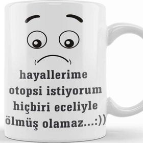 Baskı Dükkanı Komik Söz Hayallerime Otopsi Istiyorum Kupa