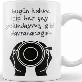 Baskı Dükkanı Komik Söz Herşey Yolundaymş Gibi Davranacağım Kupa
