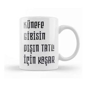 Baskı Dükkanı Komik Söz Künefe Gibisin Dışın Tatlı Için Kaşar Kupa