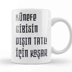 Baskı Dükkanı Komik Söz Künefe Gibisin Dışın Tatlı Için Kaşar Kupa