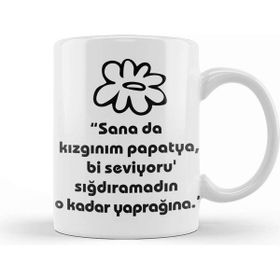 Baskı Dükkanı Komik Söz Sana Kızgınım Papatya Kupa