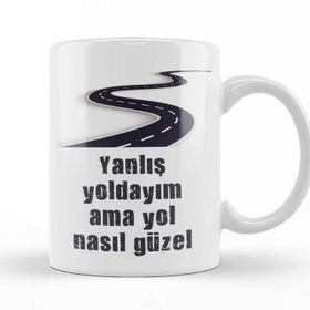 Baskı Dükkanı Komik Söz Yanlış Yoldayım Ama Yol Nasıl Güzel Kupa