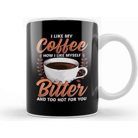 Baskı Dükkanı Like My Coffee Like Myself Bitter Too Hot For You Kupa