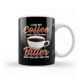 Baskı Dükkanı Like My Coffee Like Myself Bitter Too Hot For You Kupa