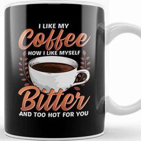 Baskı Dükkanı Like My Coffee Like Myself Bitter Too Hot For You Kupa