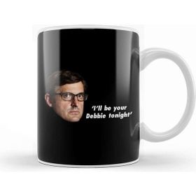 Baskı Dükkanı Louis Theroux Quote I'll Be Your Debbie Tonight Kupa