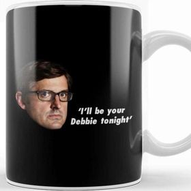 Baskı Dükkanı Louis Theroux Quote I'll Be Your Debbie Tonight Kupa