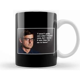 Baskı Dükkanı Louis Theroux Quote Knew It Was Time To Leave Kupa
