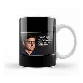 Baskı Dükkanı Louis Theroux Quote Knew It Was Time To Leave Kupa