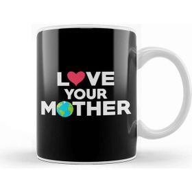 Baskı Dükkanı Love Your Mother Earth Hipster Hippie Eco Friendly Kupa