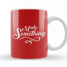 Baskı Dükkanı Make Something Slogan Kupa