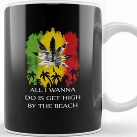 Baskı Dükkanı Marijuana All I Wanna Do Is Get High By The Beach Kupa
