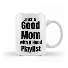 Baskı Dükkanı Mom Day Gifts 2021 Just A Good Mom With A Hood Playlist Kupa