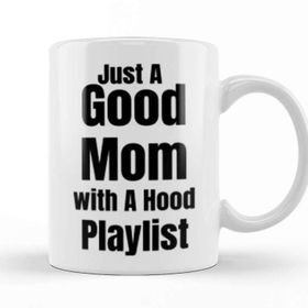 Baskı Dükkanı Mom Day Gifts 2021 Just A Good Mom With A Hood Playlist Kupa
