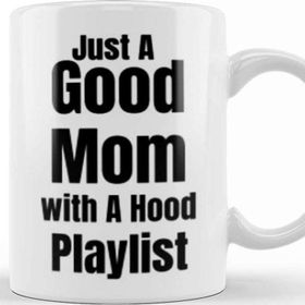 Baskı Dükkanı Mom Day Gifts 2021 Just A Good Mom With A Hood Playlist Kupa