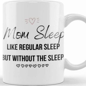 Baskı Dükkanı Mom Day Gifts Mom Sleep Like Regular Sleep But Without The Sleep Kupa