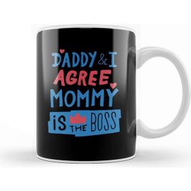 Baskı Dükkanı Mommy Is The Boss Daddy And I Agree Kupa