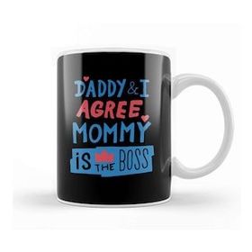 Baskı Dükkanı Mommy Is The Boss Daddy And I Agree Kupa