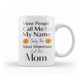Baskı Dükkanı Most People Call Me By My Name Only The Most Important Call Me Mom Kupa