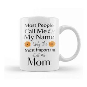 Baskı Dükkanı Most People Call Me By My Name Only The Most Important Call Me Mom Kupa