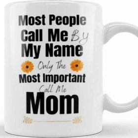 Baskı Dükkanı Most People Call Me By My Name Only The Most Important Call Me Mom Kupa