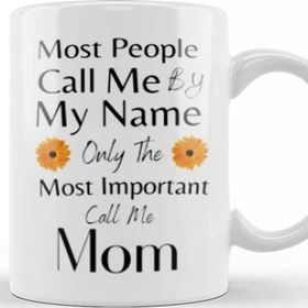 Baskı Dükkanı Most People Call Me By My Name Only The Most Important Call Me Mom Kupa