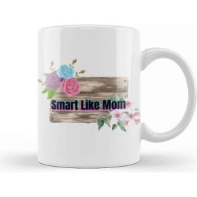 Baskı Dükkanı Mothers Day Smart Like Mom Mothers Day Kupa