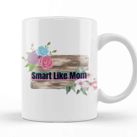 Baskı Dükkanı Mothers Day Smart Like Mom Mothers Day Kupa