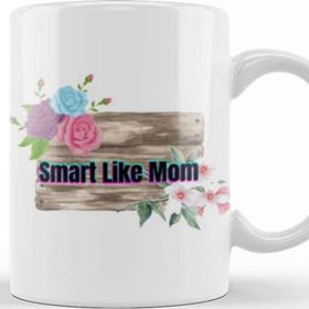 Baskı Dükkanı Mothers Day Smart Like Mom Mothers Day Kupa