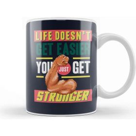 Baskı Dükkanı Motivational Quote Life Doesn't Get Easier You Get Stronger Kupa