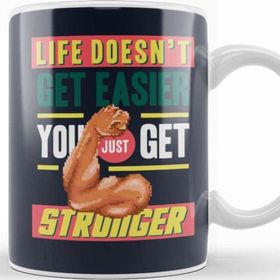 Baskı Dükkanı Motivational Quote Life Doesn't Get Easier You Get Stronger Kupa