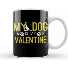 Baskı Dükkanı My Dog Is My Valentine Funny Dog Mom & Dog Dad Kupa