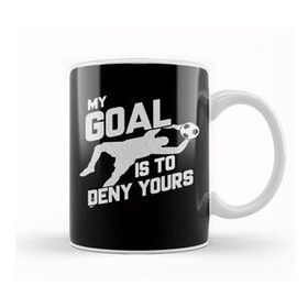 Baskı Dükkanı My Goal Is To Deny Yours Soccer Shotstopper Goalie Kupa