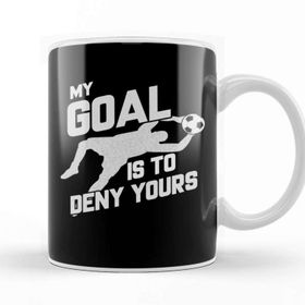 Baskı Dükkanı My Goal Is To Deny Yours Soccer Shotstopper Goalie Kupa