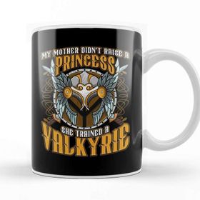Baskı Dükkanı My Mom Didnt Raise A Princess Trained A Valkyrie Kupa