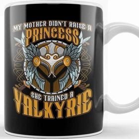 Baskı Dükkanı My Mom Didnt Raise A Princess Trained A Valkyrie Kupa